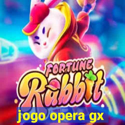 jogo opera gx